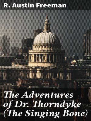 cover image of The Adventures of Dr. Thorndyke (The Singing Bone)
